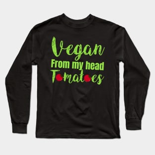 vegan from my head tomatoes Long Sleeve T-Shirt